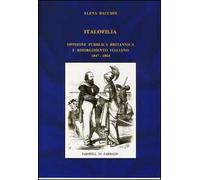 Italofilia. Opinione pubblica britannica e Risorgimento italiano (1847-1860)