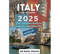 Italy 2025: Your Complete Guide to Food, Art, and Dolce Vita