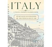 ITALY A Travel-Inspired Coloring Book: 45 Single-Sided Detailed Illustrations Coloring Book for Teens and Adults Featuring Italian Streets, Architecture, Landscapes, and Culture