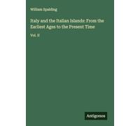 Italy and the Italian Islands: From the Earliest Ages to the Present Time: Vol. II
