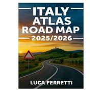 Italy Atlas Road Map 2025/2026: Explore Rome, Florence, Venice, Milan, Naples, and more with an itinerary travel planner to navigate like a local
