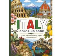 Italy Coloring Book: A Destination Coloring Book for Adults: Rome, Venice, Milan, Florence & More