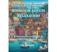 Italy Coloring Book for Adults Relaxation: 83 Beautiful Illustrations of Italian Cities, Villages and Landscapes