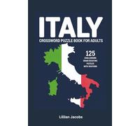 Italy Crossword Puzzle Book for Adults: 125 Challenging Brain Boosting Puzzles with Solutions, Travel-Friendly Size Inspired by Italy’s History, Culture, and Landmarks
