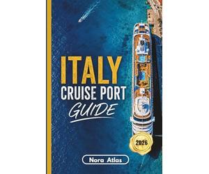 Italy Cruise Port Guide 2026: One-Day Itineraries, Shore Excursions, Cruise-Friendly Walking Tours & Local Tips for Naples, Venice, Rome and Sicily