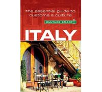 Italy - Culture Smart!: The Essential Guide to Customs & Culture [Lingua inglese] [Lingua Inglese]