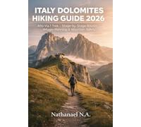 ITALY DOLOMITES HIKING GUIDE 2026: Alta Via 1 Trek - Stage-by-Stage Routes, Rifugio Planning & Mountain Safety