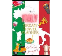 ITALY Dream Travel Planner: Coloring Pages, Plans, Tips and Memories