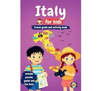 Italy for Kids - Travel Guide and Activity Book: Discover Italian Culture, History, Landmarks and Traditions through Games, Puzzles and Fun Facts