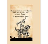 Italy: From Roman Civilization to the Renaissance and Modern Europe