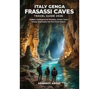 ITALY GENGA FRASASSI CAVES TRAVEL GUIDE 2026: Hidden Underground Wonders, Scenic Tours & Easy Exploration for First-Time Visitors
