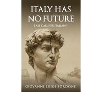 Italy has no future: Last call for Italians?