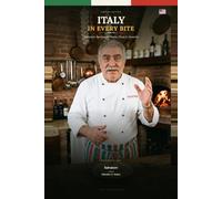 Italy in Every Bite: Authentic Pasta, Pizza and Dessert Recipes from Italy's 20 Regions