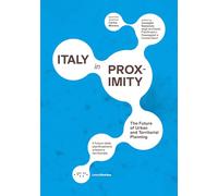 Italy in proximity. Il futuro della pianificazione urbana e territoriale-The future of urban and territorial planning. Ediz. bilingue