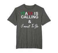 Italy Is Calling And I Must Go - I Love Italy Funny Italian Maglietta