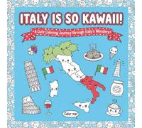 ITALY IS SO KAWAII!: A Cute Coloring Journey through Italy's Wonders
