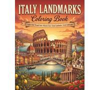 Italy Landmarks Coloring Book: A Beautiful Journey Through Italy's Most Iconic Cities, Historic Monuments, Scenic Coastlines, Charming Villages, and Breathtaking Landscapes for Kids, Teens, and Adults