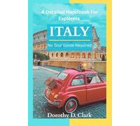 ITALY NO TOUR GUIDE REQUIRED: A Detailed Handbook For Explorers