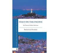 Italy on the Pacific: San Francisco’s Italian Americans