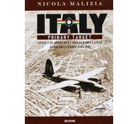Italy primary target. Attacchi aerei dell'USAAF e della RAF. Diari di guerra: 1943-1945