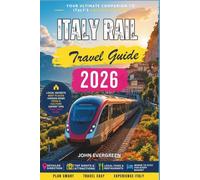 Italy Rail Travel Guide 2026: A Stress-Free Way to Discover Italy by Train