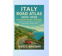 Italy Road Atlas 2025-2026: The Ultimate Driving Companion": Detailed Maps, Scenic Routes, and Essential Travel Insights for Every Journey
