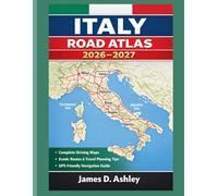 Italy Road Atlas 2026-2027: Complete Driving Maps, Scenic Routes, Travel Planning Tips & GPS-Friendly Navigation Guide