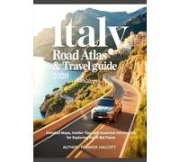 ITALY ROAD ATLAS & TRAVEL GUIDE 2026: Detailed Maps, Insider Tips, and Essential Information for Exploring the ‘Il Bel Paese