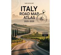 ITALY ROAD MAP ATLAS 2025-2026: Intricate Maps, Breathtaking Scenic Drives, and Expert Navigation Insights for Exploring Italy by Road