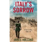 Italy’s Sorrow: A Year of War 1944-45: An Italian World War II military history book (A Year of War 1944-45)