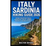 ITALY SARDINIA HIKING GUIDE 2026: COASTAL TRAILS, SELVAGGIO BLU TREK, MOUNTAIN HIKES & HIDDEN BEACHES
