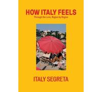 Italy Segreta How Italy Feels (Copertina rigida) (PRESALE 23/04/2026)