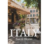 Italy. Sun & Bloom: Coffee Table Book [large format]