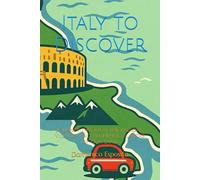 Italy to Discover: Journey through the regions, villages, and authentic flavors of our land