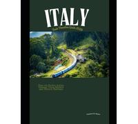 Italy Train Vacation Guide 2026: Plan the Perfect Italian Getaway Using Modern and Historic Railways