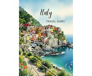 Italy Travel Diary: Travel Journal Cinque Terre - Plan Your Italy Vacation. Notebook to Preserve Unforgettable Travel Memories and Highlights! Perfect Gift for Travelers and Globetrotters