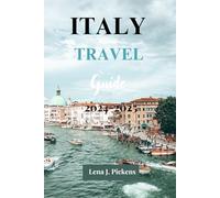 Italy travel guide 2024-2025: Discover the Best of Italy: Top Destinations, Cultural Experiences, Travel Tips, and Outdoor Adventures for Every Traveler"