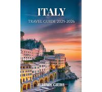 ITALY TRAVEL GUIDE 2025-2026: A Journey Through History, Art, and Everyday Italian Life