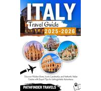 ITALY TRAVEL GUIDE 2025-2026: Discover Hidden Gems, Iconic Landmarks, and Authentic Italian Cuisine with Expert Tips for Unforgettable Adventures.