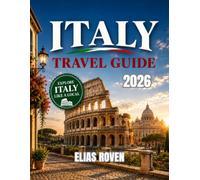 Italy Travel Guide 2026: Discover Italy's Timeless Beauty, Hidden Treasures & Authentic Experiences
