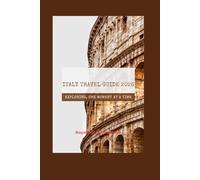 Italy Travel Guide 2026: Exploring, One Moment at a Time
