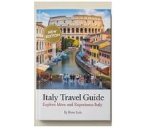 ITALY TRAVEL GUIDE: Explore More and Experience Italy