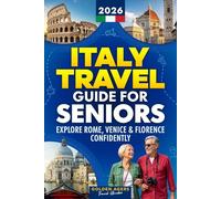 Italy Travel Guide for Seniors: Explore Rome, Venice & Florence Confidently at Your Own Pace