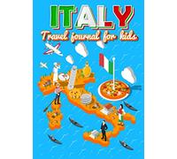 Italy travel journal for kids: Fun interactive travel diary, activity Notebook, journey Log Book vacation, Prompt Notebook, Gratitude Logbook for boy and girl