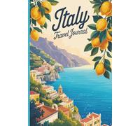 Italy Travel Journal: Lined Notebook for Holiday Memories, Trip Planning, Vacation Notes and Italian Adventures