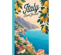 Italy Travel Journal: Lined Notebook for Holiday Memories, Trip Planning, Vacation Notes and Italian Adventures