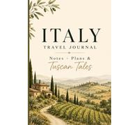 Italy Travel Journal: Notes + Plans & Tuscan Tales