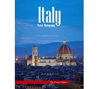 Italy Travel Photography: A Visual Journey Through Timeless Art & Architecture - Ancient Ruins, Renaissance Masterpieces & Iconic Landscapes - ... Photos (Travel Coffee Table Books)