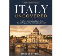 Italy Uncovered: First-Time Visiting Italy Tips to Avoid Tourist Traps and Travel Like a Local in 2027
