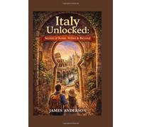 Italy Unlocked: Secrets of Rome, Milan & Beyond